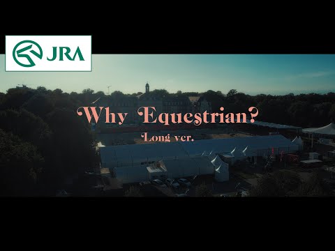 【馬術】Why Equestrian?　〜Long ver.〜 | JRA公式